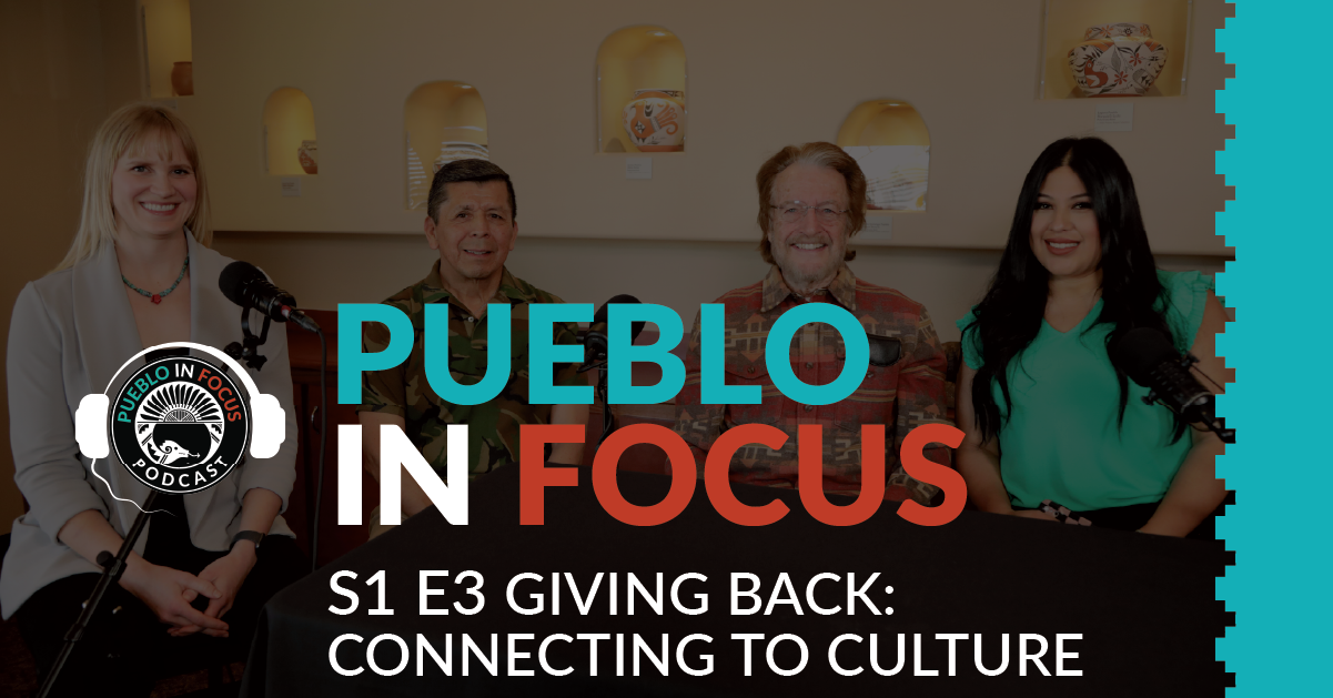 Pueblo in Focus: S1 E3 Giving Back: Connecting to Culture