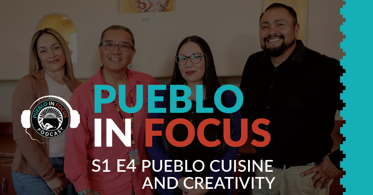 Pueblo in Focus: S1 E4 Pueblo Cuisine & Creativity